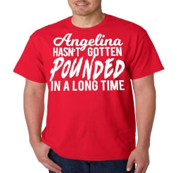 Angelina Hasn't Gotten Pounded T-Shirt - Shore Store 