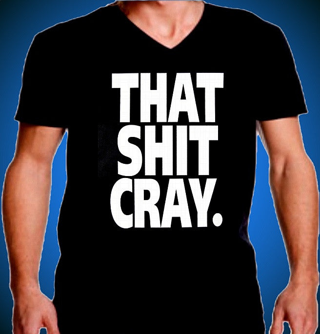 That Shit Cray V-Neck M 567 - Shore Store 