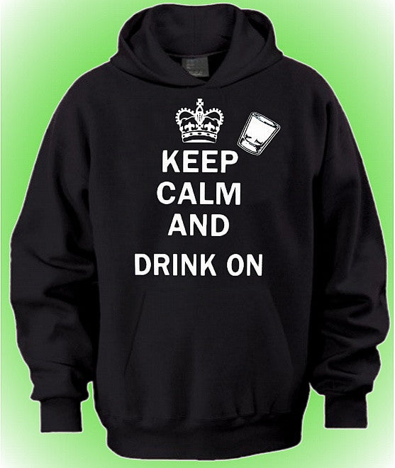Keep Calm and Drink On Hoodie 561 - Shore Store 