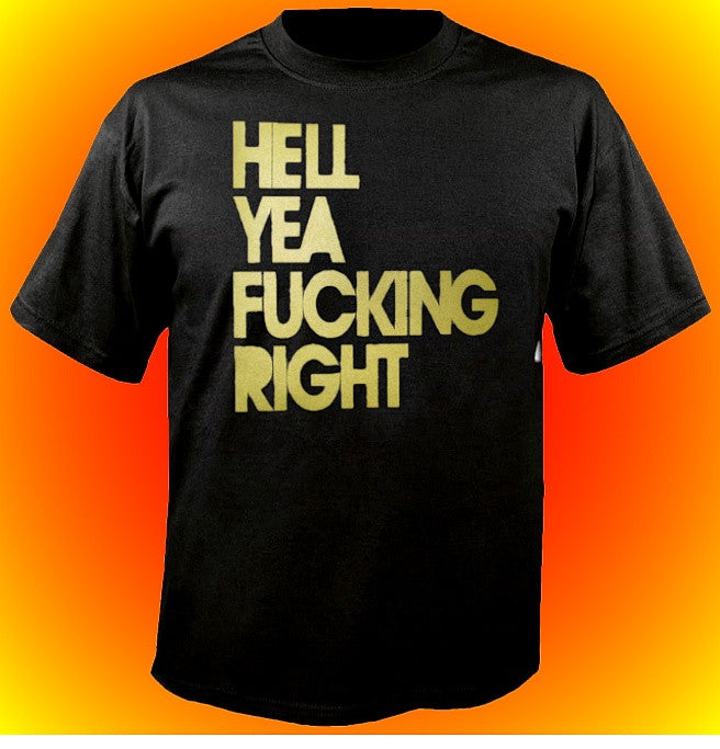 HYFR Hell Ya Fucking Right T-Shirt 551 - Shore Store 