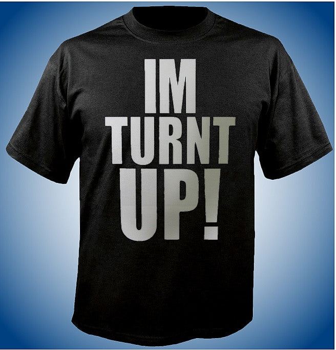 Im Turnt Up! T-Shirt 652 - Shore Store 