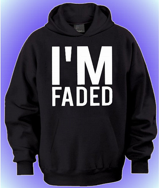 I'm Faded Hoodie 555 - Shore Store 