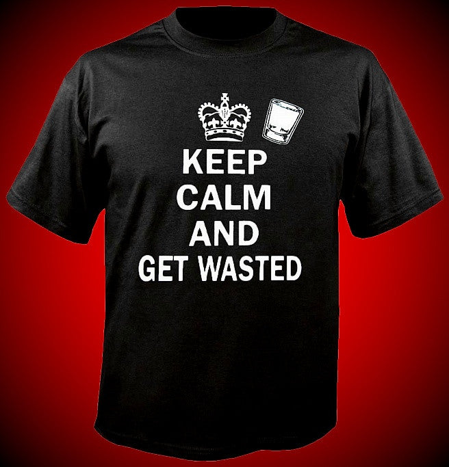 Keep Calm and Get Wasted T-Shirt 559 - Shore Store 