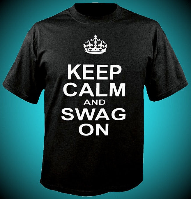 Keep Calm And Swag On T-Shirt 564 - Shore Store 