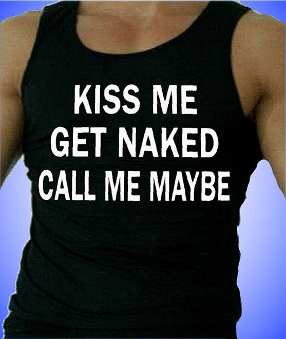 Kiss Me Get Naked Call Me Maybe Tank Top M 563 - Shore Store 