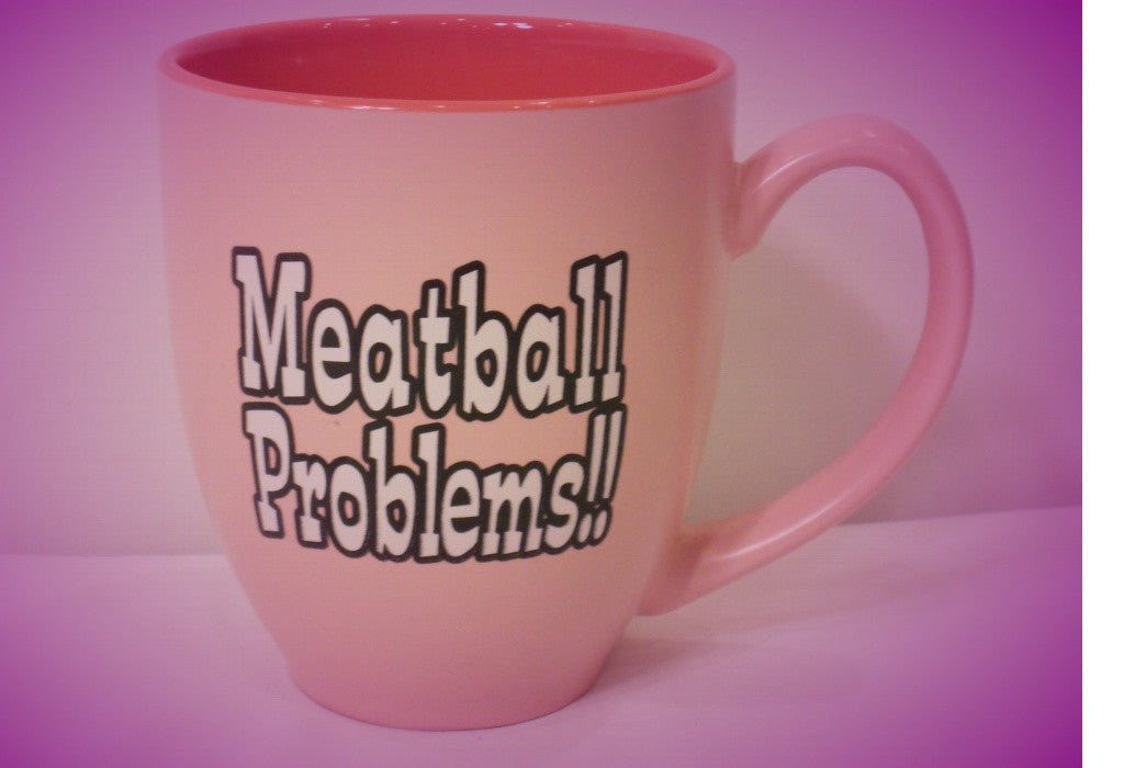Meatball Problems!! Pink Mug - Shore Store 