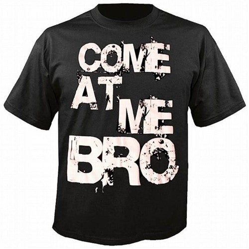Come At Me Bro T-Shirt 5 - Shore Store 