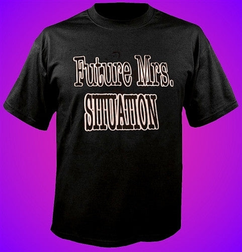 Future Mrs. Situation T-Shirt 18 - Shore Store 
