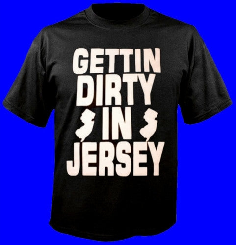 Getting Dirty In Jersey T-Shirt 104 - Shore Store 