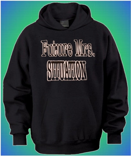 Future Mrs. Situation Hoodie 18 - Shore Store 