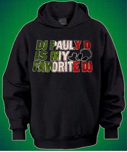 DJ Pauly D Is My Favorite DJ Hoodie 73 - Shore Store 