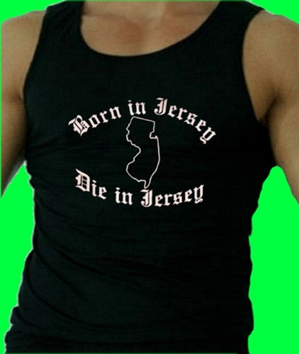 Born In Jersey Die in Jersey Tank Top M 99 - Shore Store 