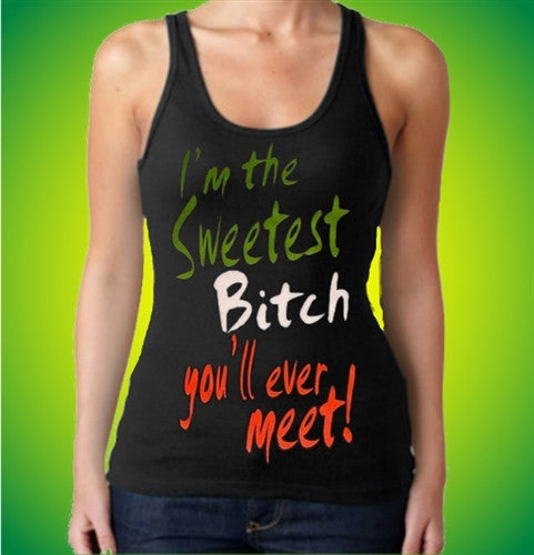 The Sweetest Bitch.. Tank Top W 94 - Shore Store 