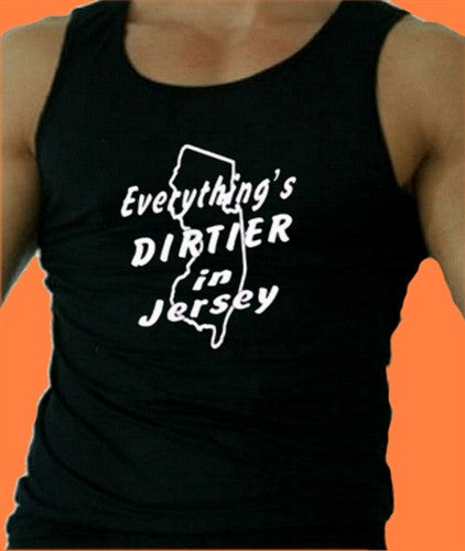 Everything Is Dirtier In NJ  Tank Top M 103 - Shore Store 