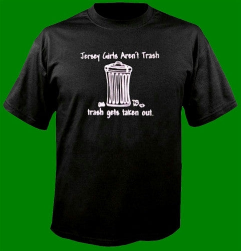 Jersey Girls Aren't Trash... T-Shirt 111 - Shore Store 