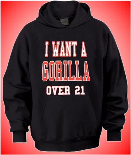 I Want A Gorilla.. Hoodie 42 - Shore Store 