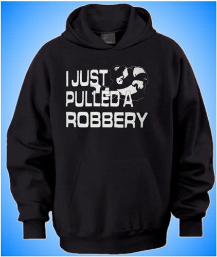 I Just Pulled A Robbery Hoodie 41 - Shore Store 