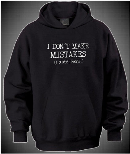 I Don't Make Mistakes I Date Them  Hoodie 223 - Shore Store 