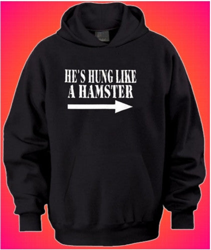 He's Hung Like A Hamster Hoodie 220 - Shore Store 