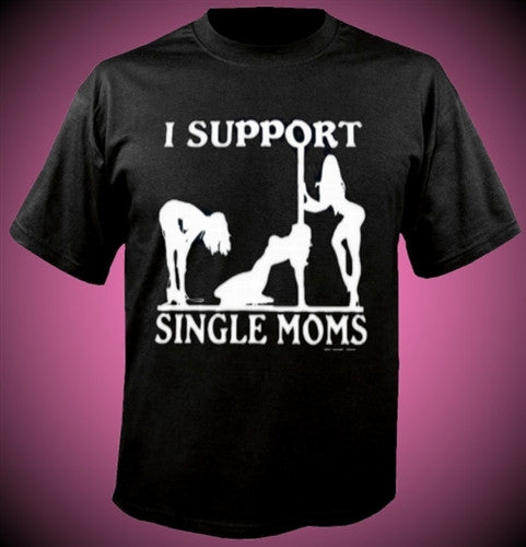 I Support Single Moms T-Shirt 224 - Shore Store 