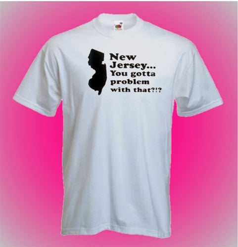 New Jersey... You Gotta... T-Shirt 133 - Shore Store 
