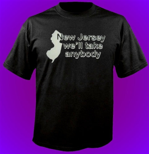 New Jersey We'll Take Anybody T-Shirt 131 - Shore Store 