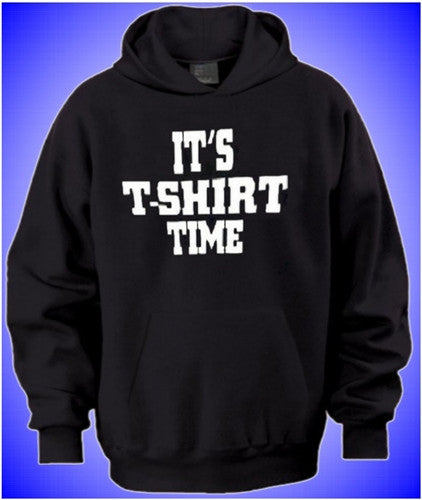 It's T-Shirt Time Hoodie 52 - Shore Store 