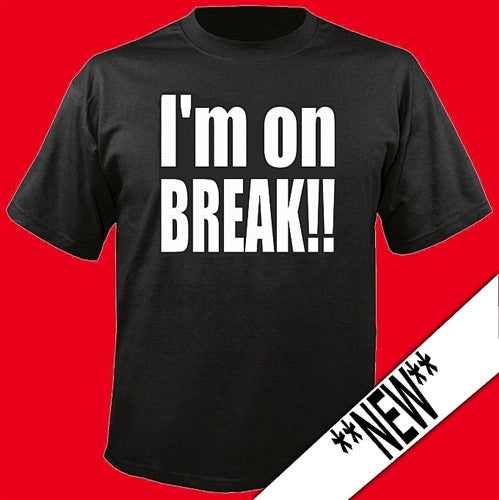 I'm On Break T-Shirt 356 - Shore Store 