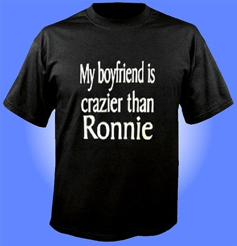My Boyfriend is Crazier Than Ronnie T-Shirt 6 - Shore Store 