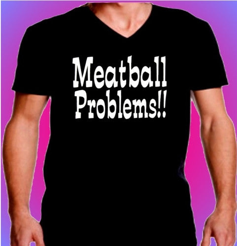 Meatball Problems!! V-Neck 423 - Shore Store 