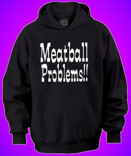 Meatball Problems!! Hoodie 423 - Shore Store 