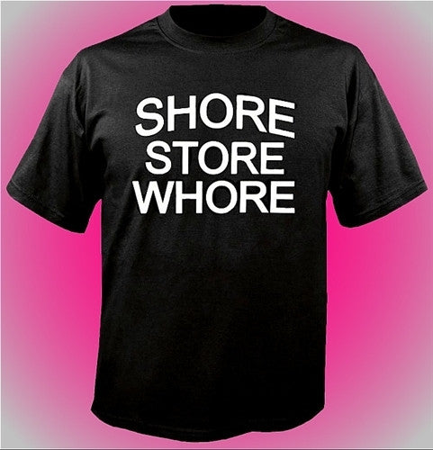 Shore Store Whore T-Shirt 434 - Shore Store 