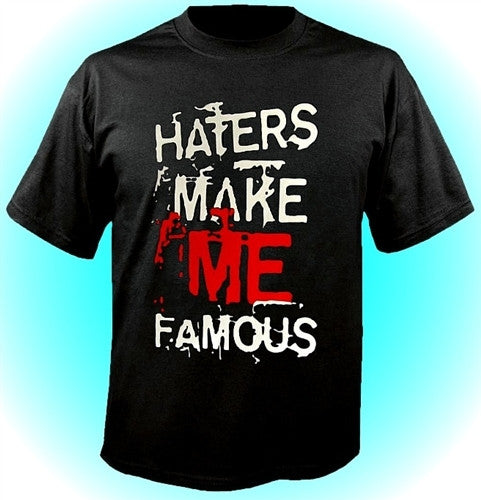 Haters Make Me Famous T-Shirt 443 - Shore Store 