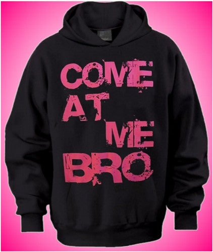 Come At Me Bro Pink Hoodie 409 - Shore Store 