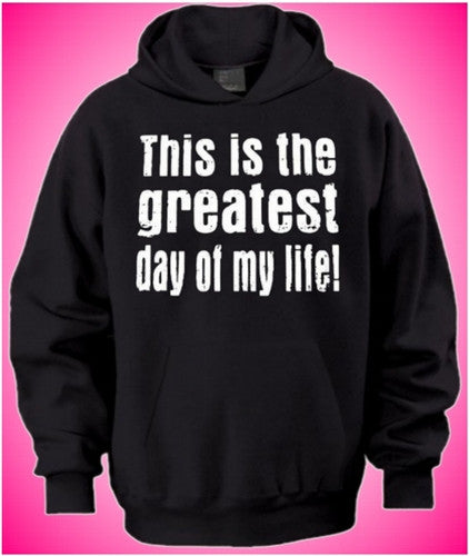 This Is The Greatest Day Hoodie 455 - Shore Store 