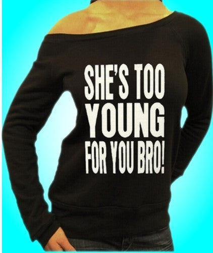 She's Too Young For You Bro Off The Shoulder 414 - Shore Store 