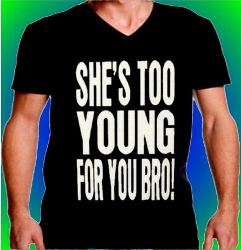 She's Too Young For You Bro V-Neck 414 - Shore Store 
