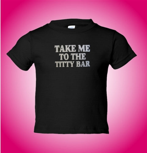 Take Me To The Titty Bar Kids T-Shirt 391 - Shore Store 