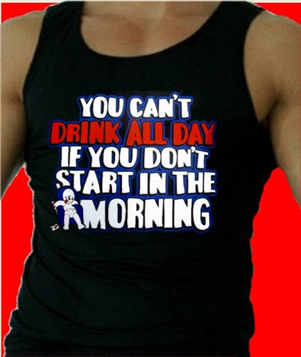 You Can't Drink All Day...Tank Top M 523 - Shore Store 