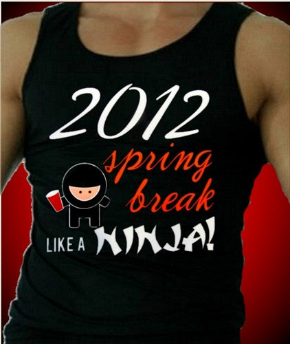 Spring Break Like A Ninja Tank Top M 527 - Shore Store 