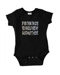 If You Think I'm Cute/Godmother... Onesie 393 - Shore Store 