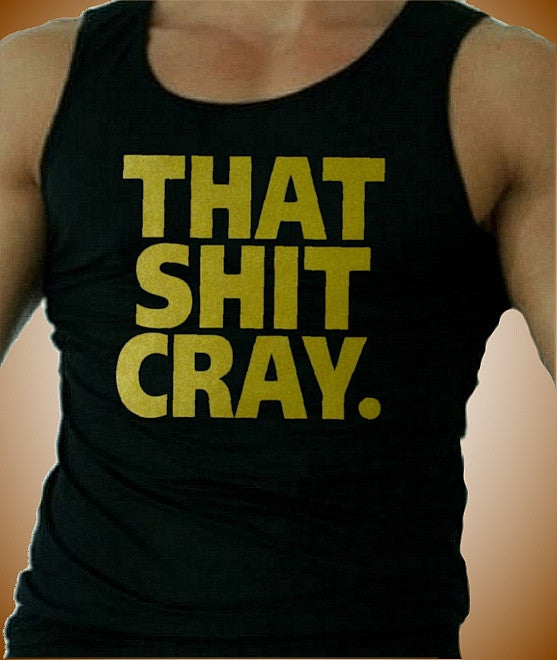 That Shit Cray Tank Top M 566 - Shore Store 