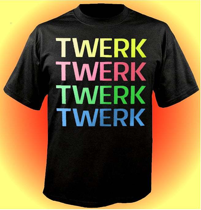 Twerk T-Shirt 653 - Shore Store 