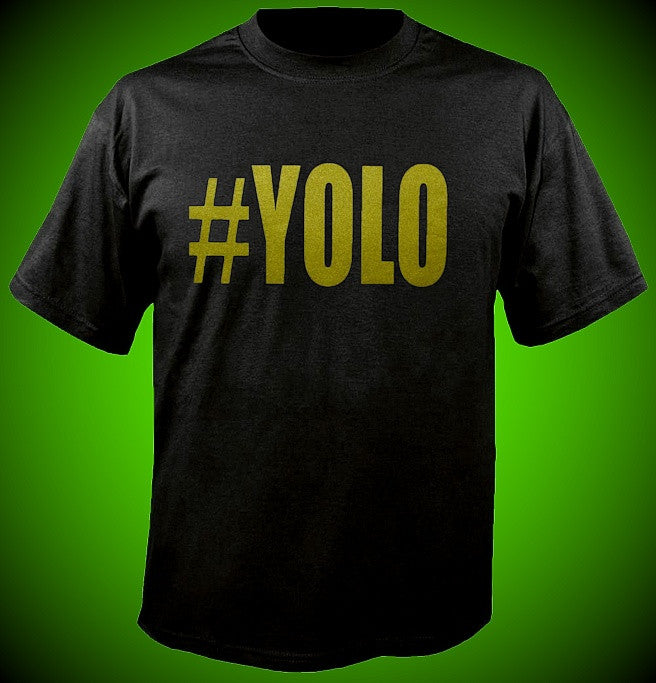 #YOLO You Only Live Once T-Shirt 569 - Shore Store 