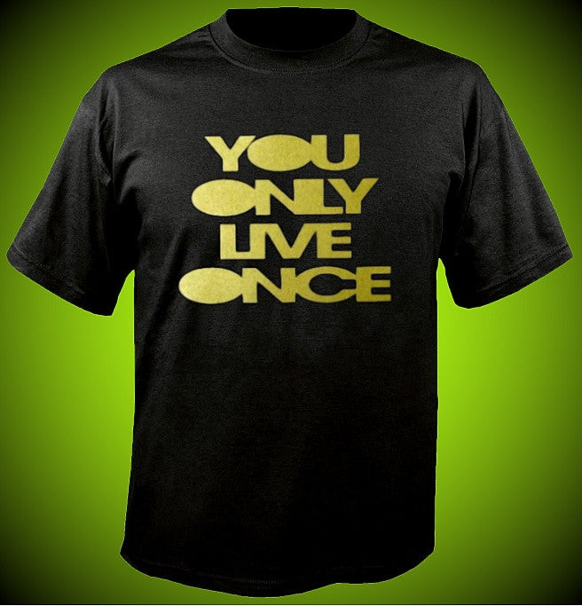 You Only Live Once T-Shirt 571 - Shore Store 