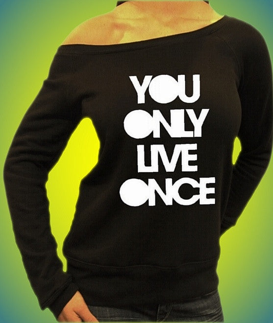 You Only Live Once Off The Shoulder 562 - Shore Store 